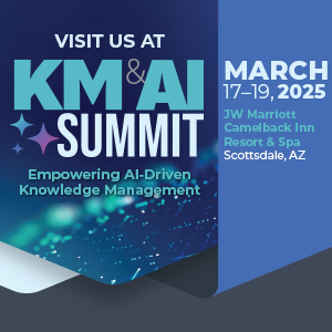 Visit us at KM & AI Summit, March 17-19, 2025